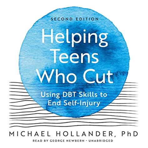 Helping Teens Who Cut Second Edition Using DBT Skills to End Self-Injury Reader