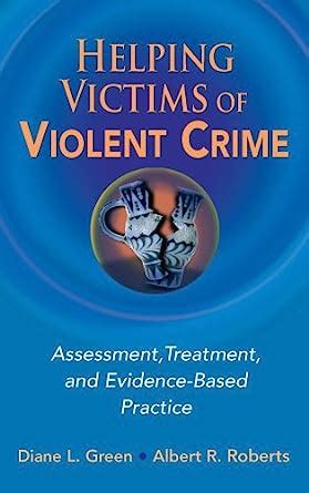 Helping Victims of Violent Crime Assessment, Treatment, and Evidence-Based Practice Kindle Editon
