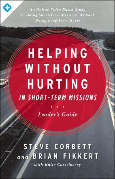 Helping Without Hurting in Short-Term Missions Leader s Guide Doc