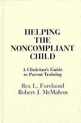 Helping the Noncompliant Child A Clinician s Guide to Parent Training Kindle Editon