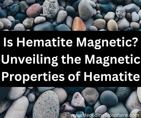 Hematite Magnetic: A Natural Wonder Unveiling a World of Possibilities