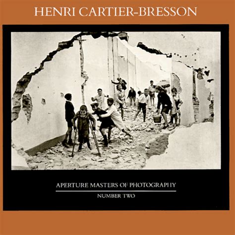Henri Cartier-Bresson Aperture Masters of Photography The Aperture Masters of Photography Series Reader