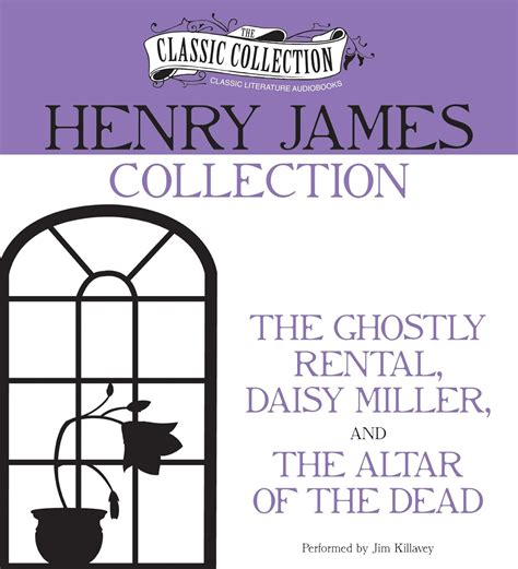 Henry James Collection The Ghostly Rental Daisy Miller The Altar of the Dead Classic Collection Brilliance Audio PDF