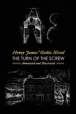 Henry James The Turn of the Screw Annotated and Illustrated With Eight More of his Best Ghost Stories Oldstyle Tales Gothic Novels Volume 4 PDF