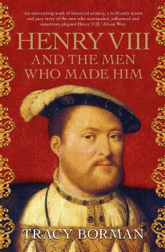 Henry VIII And the Men Who Made Him PDF