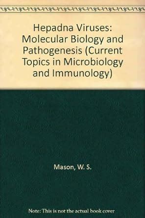 Hepadna Viruses Molecular Biology and Pathogenesis Reader
