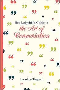 Her Ladyship s Guide to the Art of Conversation Ladyship s Guides Kindle Editon