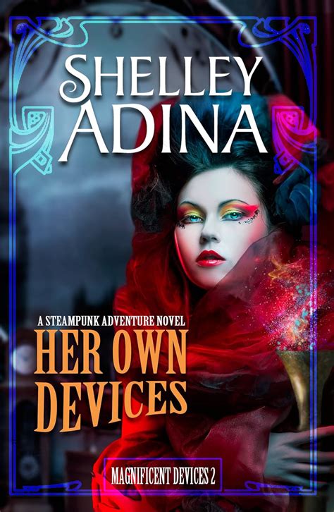 Her Own Devices A steampunk adventure novel Magnificent Devices Book Two PDF