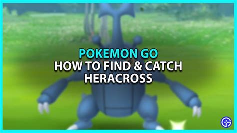 Heracross in Pokémon GO: A Comprehensive Analysis and How to Catch It