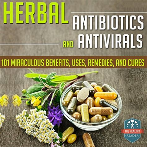 Herbal Antibiotics and Antivirals 101 Miraculous Benefits Uses Remedies And Cures Herbal Antibiotics and Antivirals for Beginners Natural Medicine Herbal Remedies Holistic Cures Doc
