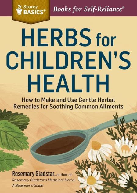 Herbs for Children s Health How to Make and Use Gentle Herbal Remedies for Soothing Common Ailments A Storey BASICS Title Reader