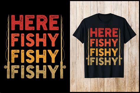 Here Fishy Fishy Fishy Shirt: An Exploration of Its Origins and Impact