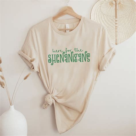 Here For The Shenanigans Shirt: Unraveling the Intriguing Appeal and Practical Applications