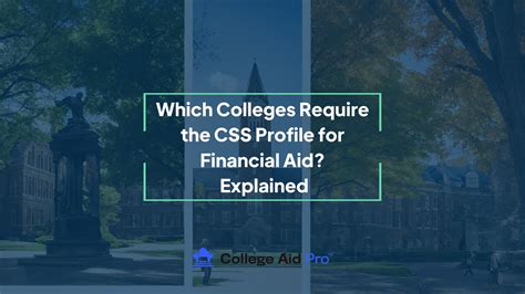 Here is a list of some of the schools that require the CSS Profile: