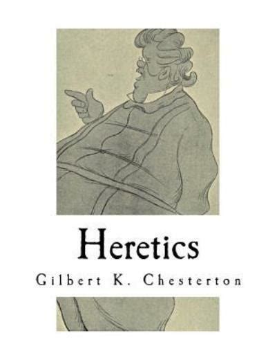 Heretics A Collection of 20 Essays Classic G K Chesterton Kindle Editon