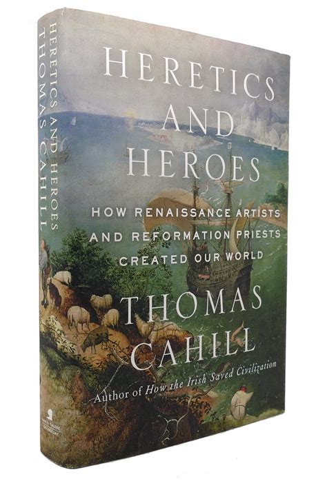 Heretics and Heroes How Renaissance Artists and Reformation Priests Created Our World Hinges of History Reader