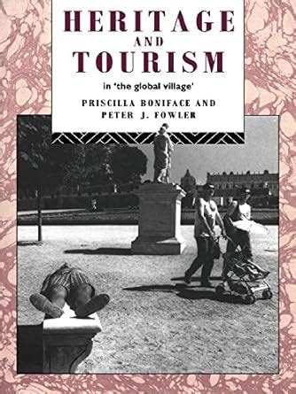 Heritage and Tourism: In The Global Village (Heritage : Care-Preservation-Management) Ebook Epub