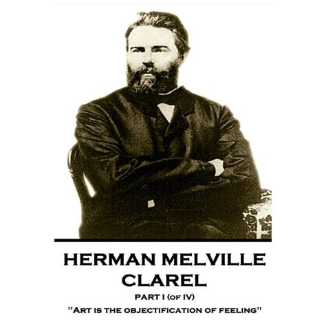 Herman Melville Clarel Part I of IV Art is the objectification of feeling  Kindle Editon