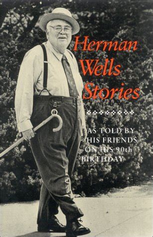 Herman Wells Stories As Told by His Friends on His 90th Birthday Kindle Editon