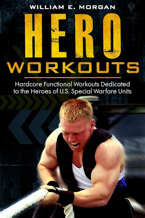 Hero Workouts Hardcore Functional Workouts Dedicated to the Heroes of US Special Warfare Units Doc