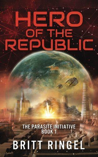 Hero of the Republic The Parasite Initiative Book 1 Volume 1 Epub