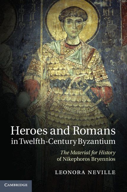 Heroes and Romans in Twelfth-Century Byzantium The Material for History of Nikephoros Bryennios Doc