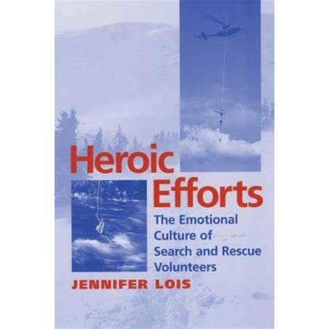 Heroic Efforts The Emotional Culture of Search and Rescue Volunteers Doc