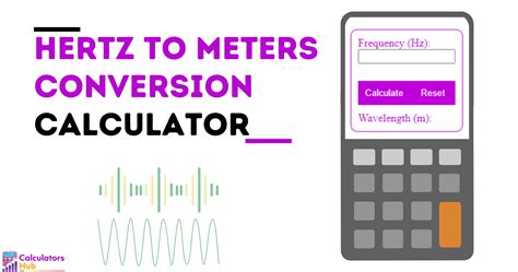 Hertz to Meters Conversion: A Comprehensive Guide for Accurate Measurements