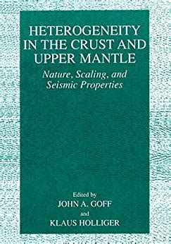 Heterogeneity in the Crust and Upper Mantle Nature, Scaling and Seismic Properties 1st Edition Epub