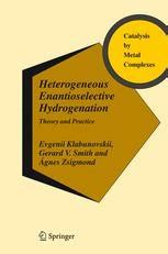 Heterogeneous Enantioselective Hydrogenation Theory and Practice 1st Edition Doc