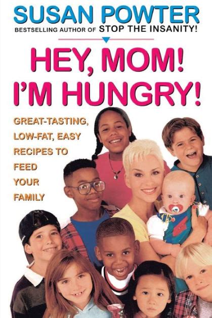 Hey Mom I m Hungry Great-Tasting Low-Fat Easy Recipes to Feed Your Family Doc