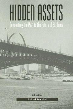 Hidden Assets Connecting The Past To The Future Of St. Louis Epub