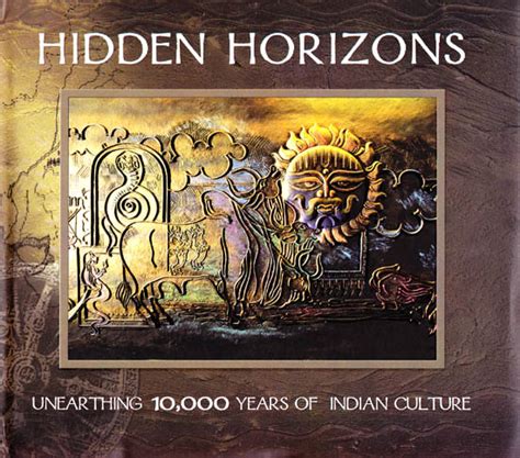 Hidden Horizons Unearthing 10,000 Years of Indian Culture Kindle Editon