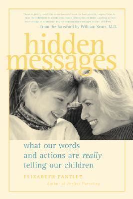 Hidden Messages What Our Words and Actions Are Really Telling Our Children Doc