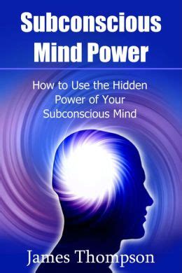 Hidden Power: How to Unleash the Power of Your Subconscious Mind Ebook Kindle Editon