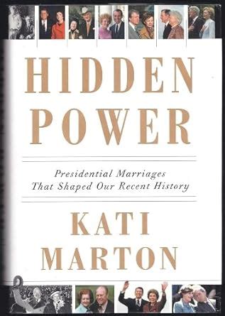 Hidden Power Presidential Marriages That Shaped Our Recent History Kindle Editon