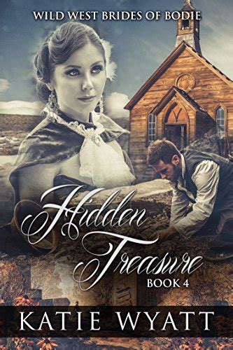 Hidden Treasure Wild West Brides of Bodie Series Book 4 PDF