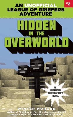 Hidden in the Overworld An Unofficial League of Griefers Adventure 2 League of Griefers Series