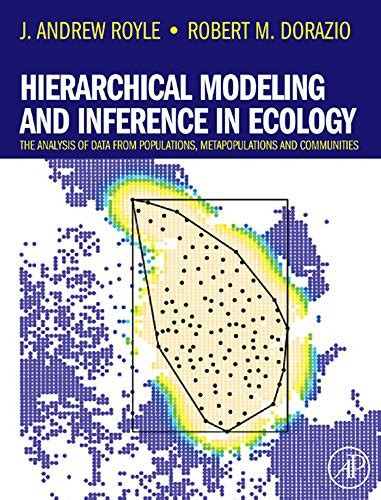 Hierarchical Modeling and Inference in Ecology The Analysis of Data from Populations, Metapopulation Doc