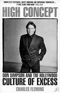 High Concept Don Simpson and the Hollywood Culture of Excess Reader