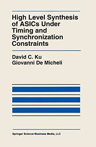 High Level Synthesis of ASICs Under Timing and Synchronization Constraints 1st Edition Doc