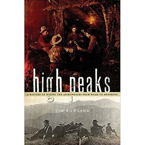 High Peaks A History of Hiking the Adirondacks from Noah to Neoprene PDF