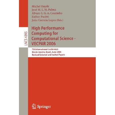 High Performance Computing for Computational Science - VECPAR 2006 7th International Conference Epub