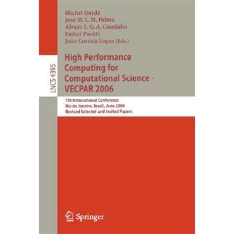 High Performance Computing for Computational Science - VECPAR 2006 7th International Conference, Rio PDF