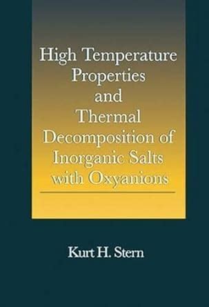 High Temperature Properties and Thermal Decomposition of Inorganic Salts with Oxyanions 1st Edition PDF