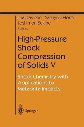 High-Pressure Shock Compression of Solids V Shock Chemistry with Applications to Meteorite Impacts PDF