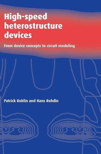 High-Speed Heterostructure Devices From Device Concepts to Circuit Modeling Reader