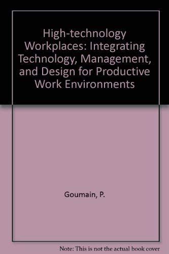 High-Technology Workplaces Integrating Technology, Management, and Design for Productive Work Envir Doc