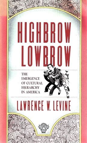 Highbrow/Lowbrow: The Emergence of Cultural Hierarchy in America Ebook PDF