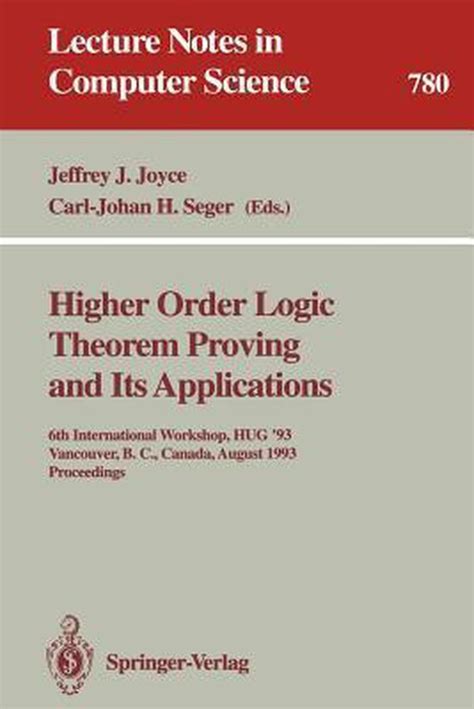 Higher Order Logic Theorem Proving and Its Applications 6th International Workshop, HUG 93, Vancouv Epub